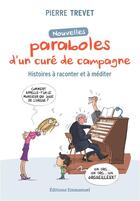 Couverture du livre « Nouvelles paraboles d'un curé de campagne : histoires à raconter et à méditer » de Pierre Trevet aux éditions Emmanuel