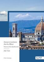 Couverture du livre « Amours et aventures chez les Albizzi : Florence, fin du Quattrocento » de Alain Tave aux éditions Nombre 7