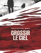 Couverture du livre « Grossir le ciel » de Franck Bouysse et Borris aux éditions Delcourt