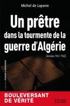 Couverture du livre « Un pretre dans la tourmente de la guerre d'algerie » de De Laparre Michel aux éditions Les Editions De L'histoire