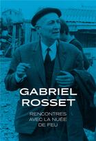 Couverture du livre « Rencontres avec la nuée de feu » de Gabriel Rosset aux éditions Libel