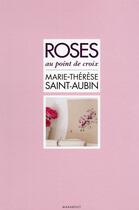 Couverture du livre « Roses au point de croix » de Marie-Therese Saint-Aubin aux éditions Marabout