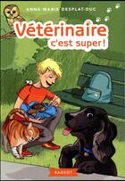 Couverture du livre « Vétérinaire, c'est super ! » de Anne-Marie Desplat-Duc et Claire Delvaux aux éditions Rageot