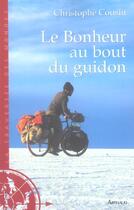Couverture du livre « Le Bonheur au bout du guidon » de Christophe Cousin aux éditions Arthaud