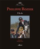 Couverture du livre « Philippe Rozier ; fils de » de Philippe Rozier aux éditions Lavauzelle