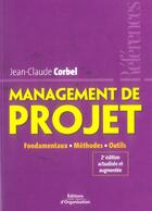 Couverture du livre « Management de projet : Fondamentaux - Méthodes - Outils (2e édition) » de Jean-Claude Corbel aux éditions Organisation