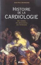Couverture du livre « Histoire de la cardiologie ; des hommes, des découvertes, des techniques » de Bounhoure Jp aux éditions Privat