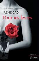 Couverture du livre « Pour tes lèvres » de Irene Cao aux éditions Jc Lattes