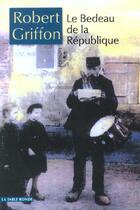 Couverture du livre « Le bedeau de la republique » de Robert Griffon aux éditions Table Ronde