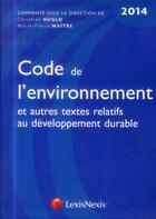 Couverture du livre « Code de l'environnement (7e édition) » de Christian Huglo et Marie-Pierre Maitre aux éditions Lexisnexis