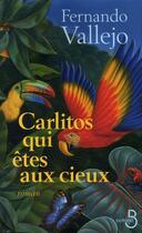 Couverture du livre « Carlitos qui êtes aux cieux » de Fernando Vallejo aux éditions Belfond