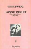 Couverture du livre « L'amour inquiet » de Friderike Zweig et Stefan Zweig aux éditions Des Femmes