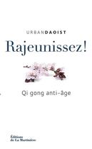 Couverture du livre « Rajeunissez ! qi gong anti-âge » de Urban Daoist aux éditions La Martiniere