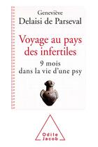 Couverture du livre « Voyage au pays des infertiles : 9 mois dans la vie d'une psy » de Genevieve Delaisi De Parseval aux éditions Odile Jacob