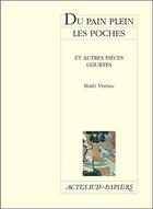 Couverture du livre « Du pain plein les poches et autres pieces courtes » de Matei Visniec aux éditions Actes Sud