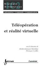 Couverture du livre « Teleoperation et realite virtuelle (traite ic2, serie systemes automatises) » de Kheddar Abderrahmane aux éditions Hermes Science Publications