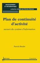 Couverture du livre « Plan de continuité d'activité ; secours du système d'information » de Patrick Boulet aux éditions Hermes Science Publications