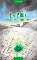 Couverture du livre « La Bible par les plantes v.2 ; fables & contrefables » de Rene Heyer aux éditions Signe