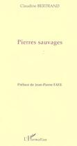 Couverture du livre « Pierres sauvages » de Claudine Bertrand aux éditions L'harmattan