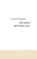 Couverture du livre « Les yeux de Mary Lou » de Antioppe-L aux éditions Le Manuscrit