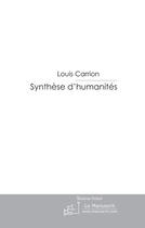 Couverture du livre « Synthèse d'humanités » de Carrion Louis aux éditions Le Manuscrit