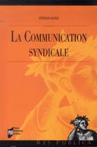 Couverture du livre « La communication syndicale » de Stephane Olivesi aux éditions Pu De Rennes