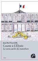 Couverture du livre « Course à l'Elysée » de Jean-Paul Tourvieille aux éditions Editions Du Panthéon