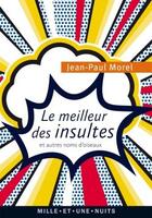 Couverture du livre « Le meilleur des insultes ; et autres noms d'oiseaux » de Jean-Paul Morel aux éditions Mille Et Une Nuits