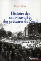 Couverture du livre « Histoire des sans-travail et des précaires du Nord » de Marc Leleux aux éditions Pu Du Septentrion