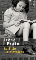 Couverture du livre « La fille à histoires » de Irene Frain aux éditions Points