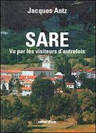 Couverture du livre « Sare, vu par les visiteurs d'autrefois » de Jacques Antz aux éditions Atlantica