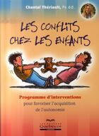 Couverture du livre « Les conflits chez les enfants - Programme interventions pour favoriser l'acquisition de l'autonomie » de Chantal Thériault aux éditions Quebecor