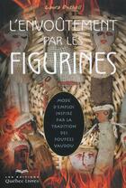 Couverture du livre « L'envoûtement par les figurines » de Bushell Laura aux éditions Quebec Livres