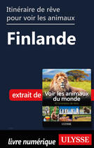 Couverture du livre « Itinéraire de rêve pour voir les animaux - Finlande » de Ariane Arpin-Delorme aux éditions Ulysse