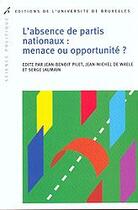 Couverture du livre « L'absence de partis nationaux : menace ou opportunité? » de Pilet Jb aux éditions Universite De Bruxelles