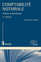 Couverture du livre « Comptabilité notariale ; analyse pragmatique (2e édition) » de Henri-Paul Coppens aux éditions Larcier