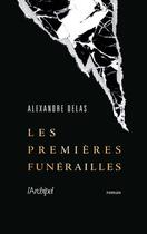 Couverture du livre « Les premières funérailles » de Alexandre Delas aux éditions Archipel