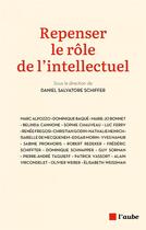 Couverture du livre « Repenser le rôle de l'intellectuel » de Daniel Salvatore Schiffer aux éditions Editions De L'aube