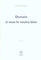 Couverture du livre « Demain si vous le voulez bien » de Nicolas Fargues aux éditions P.o.l