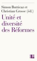 Couverture du livre « Unité et diversité des réformes ; du XVIe siècle à nos jours » de Christian Grosse et Simon Butticaz aux éditions Labor Et Fides