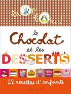 Couverture du livre « Le chocolat et les desserts ; 22 recettes d'enfants » de Emmanuelle Teyras et Clement Marie-Christine aux éditions Mila