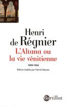 Couverture du livre « L'Altana ou la vie vénitienne ; 1899-1924 » de Henri De Regnier aux éditions Bartillat