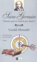 Couverture du livre « Saint-Germain, l'homme qui ne voulait pas mourir t.2 ; les puissances de l'invisible » de Gerald Messadié aux éditions Archipel