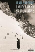 Couverture du livre « Trois curés en montagne » de Jean Sarenne aux éditions Hoebeke