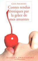 Couverture du livre « Contes rendus érotiques par la grâce de mes amantes » de Gian Amoroma aux éditions La Musardine