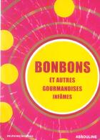 Couverture du livre « Bonbons et autres gourmandises infames » de Delphine Moreau aux éditions Assouline