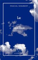Couverture du livre « Lac ; libido sciendi » de Pascal Rambert aux éditions Solitaires Intempestifs