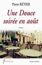 Couverture du livre « Une douce soirée en aout » de Pierre Retier aux éditions Lucien Souny