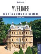 Couverture du livre « Yvelines : 100 lieux pour les curieux » de Christel Pigeon aux éditions Bonneton