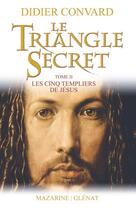 Couverture du livre « Le triangle secret t.2 » de Didier Convard aux éditions Mazarine